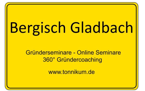 Bergisch Gladbach Gründerseminar - Online Seminare - Gründeroaching - TONNIKUM®