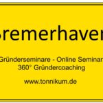 Bremerhaven Gründerseminar - Online Seminare - Gründeroaching - TONNIKUM®