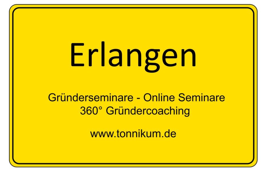 Erlangen Gründerseminar - Online Seminare - Gründeroaching - TONNIKUM®