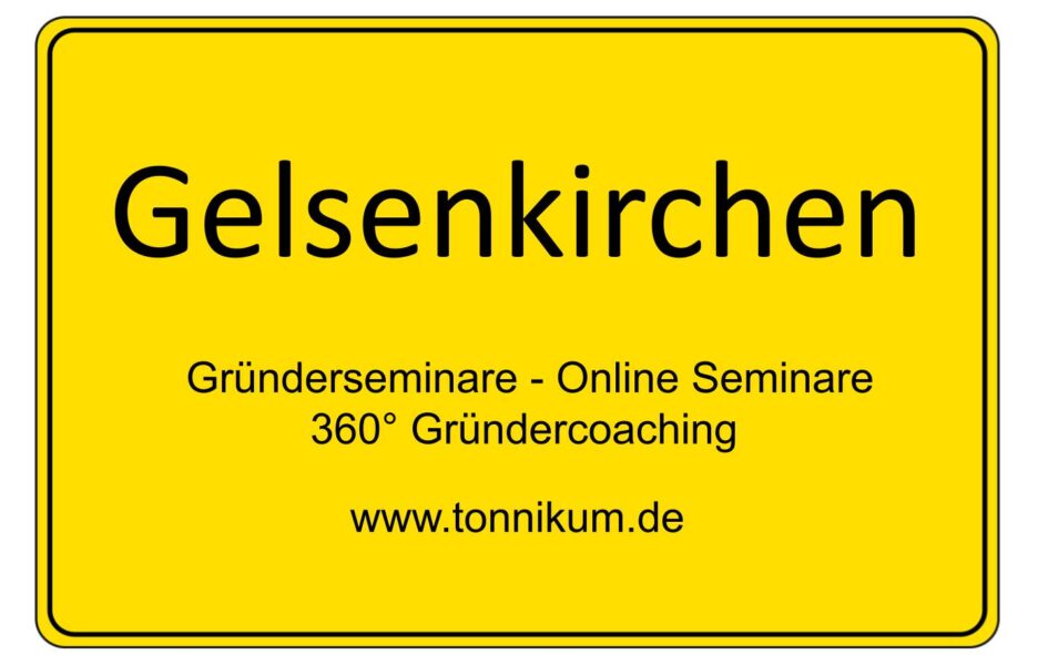 Gelsenkirchen Gründerseminar - Online Seminare - Gründeroaching - TONNIKUM®