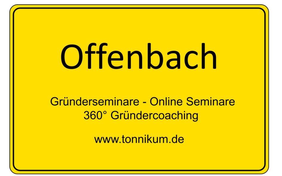 Offenbach Gründerseminar - Online Seminare - Gründeroaching - TONNIKUM®