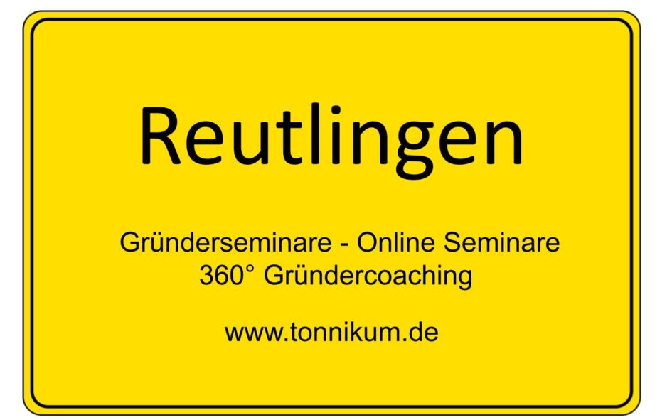 Reutlingen Gründerseminar - Online Seminare - Gründeroaching - TONNIKUM®