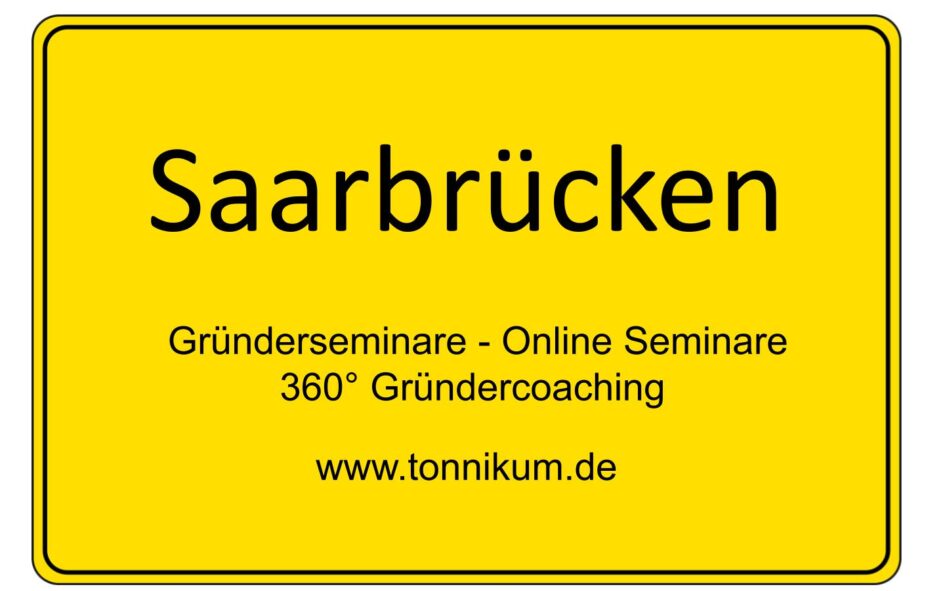 Saarbrücken Gründerseminar - Online Seminare - Gründeroaching - TONNIKUM®