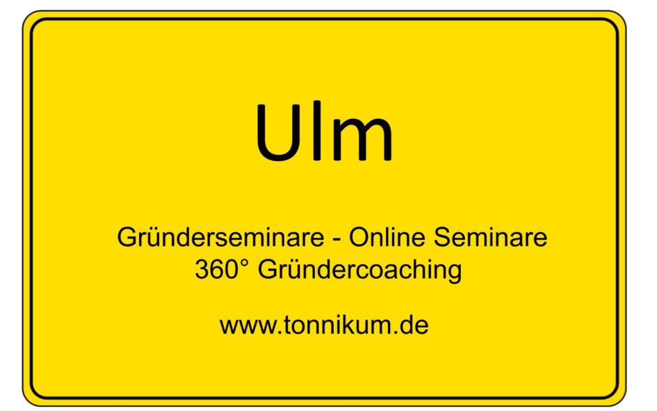 Ulm Gründerseminar - Online Seminare - Gründeroaching - TONNIKUM®