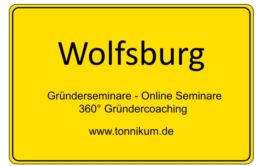 Wolfsburg Gründerseminar - Online Seminare - Gründeroaching - TONNIKUM®