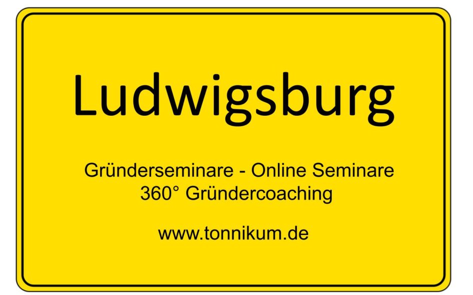 Ludwigsburg Gründerseminar - Online Seminare - Gründeroaching - TONNIKUM®
