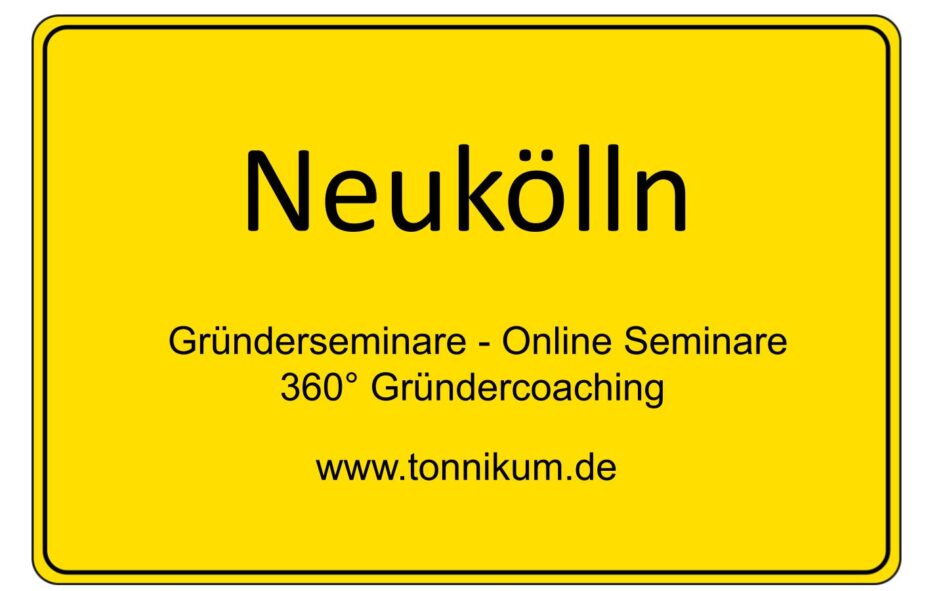 Neukölln Gründerseminar - Online Seminare - Gründeroaching - TONNIKUM®